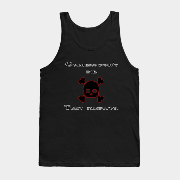 Gamers don't die they respawn Tank Top by MrSizar